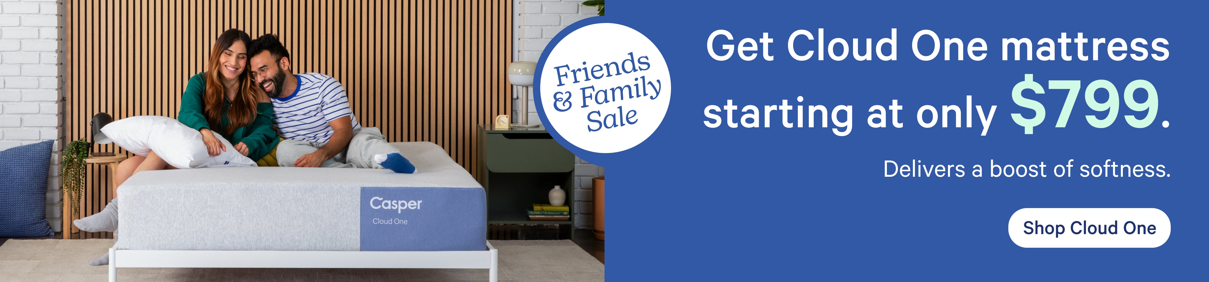 Advertisement for Casper Cloud One mattress with a couple on a bed. Text on the image says "Friends & Family Sale. Get Cloud One mattress starting at only $799. Delivers a boost of softness. Shop Cloud One."