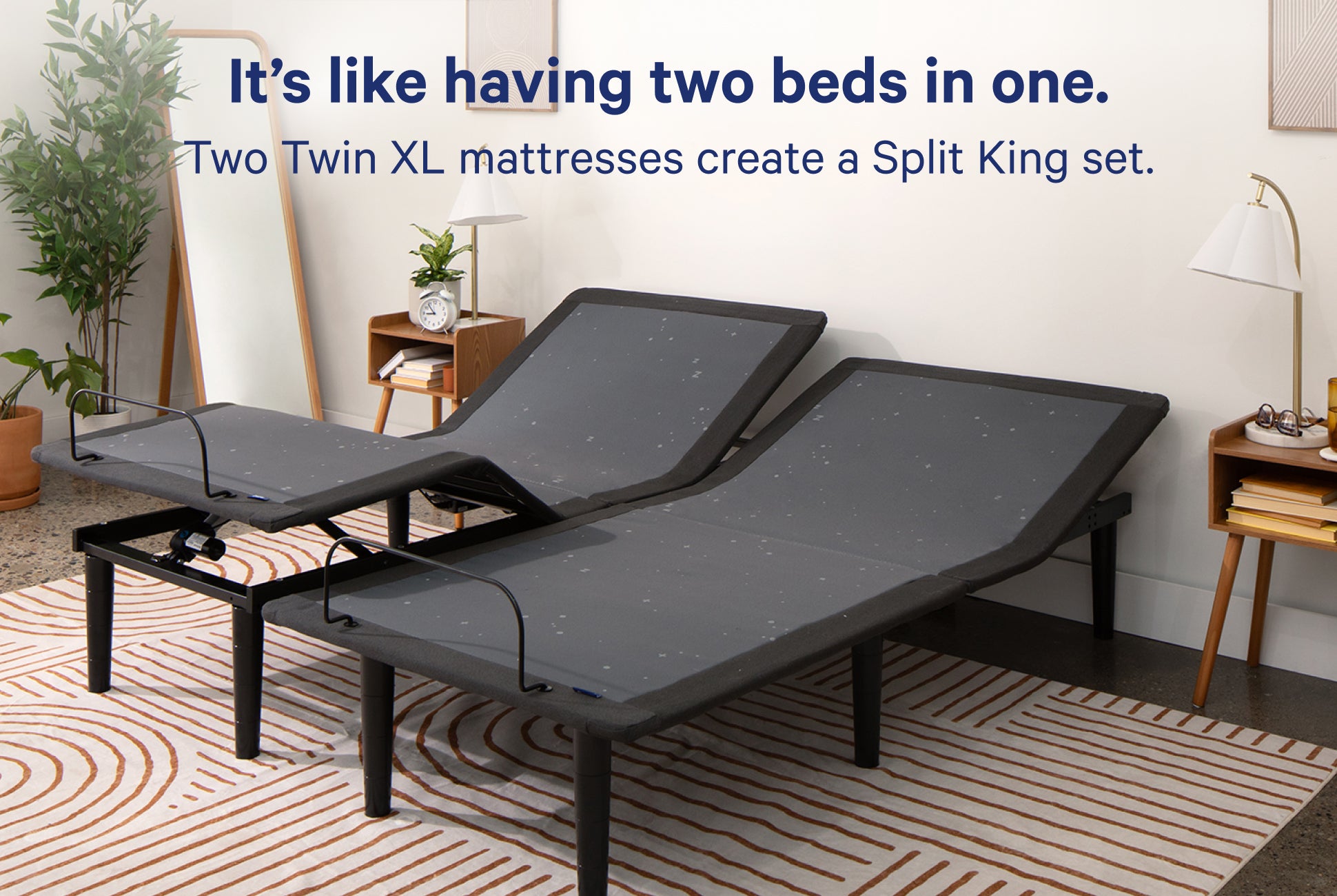 A Split King version of the Adjustable Base with one half raised to different angles than the other half. Above the bed frame it says "It's like having two beds in one. Two Twin XL mattresses create a Split King set."