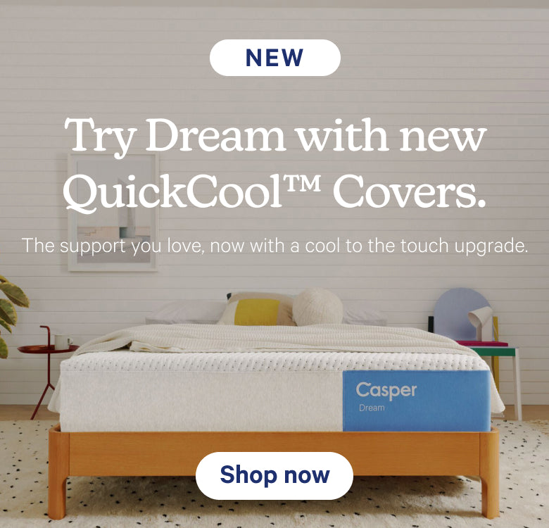 NEW. Try Dream with new QuickCool™ Covers. The support you love, now with a cool-to-the-touch upgrade. Shop now.