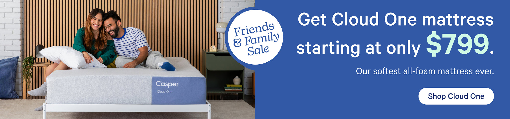 Advertisement for Casper's Cloud One mattress with a couple on the bed and promotional text that reads "Friends and Family Sale. Get Cloud One mattress starting at only $799. Our softest all-foam mattress ever. Shop Cloud One.