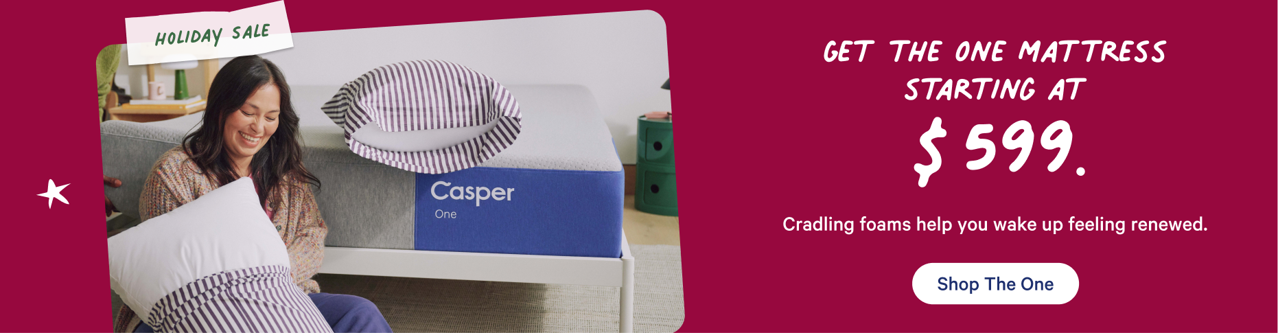 Casper mattress advertisement with a woman sitting on a mattress. Holiday Sale. Get The One mattress starting at $599. Cradling foams help you wake up feeling renewed. Shop The One.