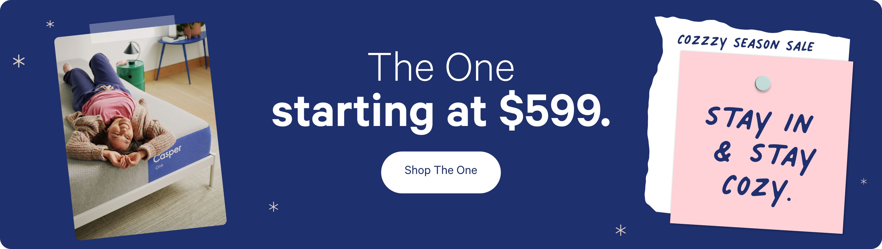 Cozzzy Season Sale. Stay in & stay cozy. The One starting at $599. Shop The One.