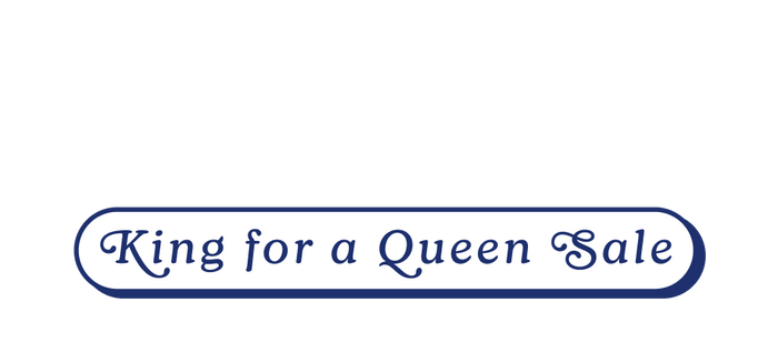 King for a Queen Sale