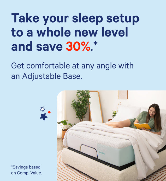 Advertisement for an adjustable base with an image of a woman lying in bed on an adjustable base. Take your sleep setup to a whole new level and save 30%.* Get comfortable at any angle with an Adjustable Base. *Savings based on Comp. Value.