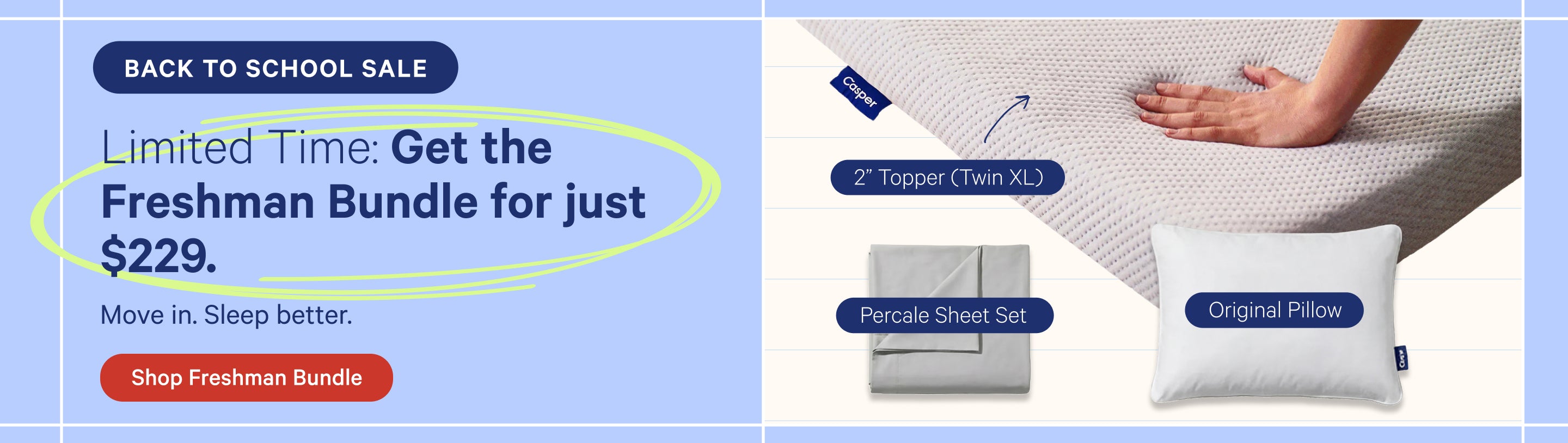 Promotional banner for a mattress bundle with a hand pressing a mattress topper, a folded mattress sheet set, and an original pillow on a light blue and white background with sale text that says "Back to School Sale. Limited Time: Get the Freshman Bundle for just $229. Move in. Sleep better. Shop Freshman Bundle."