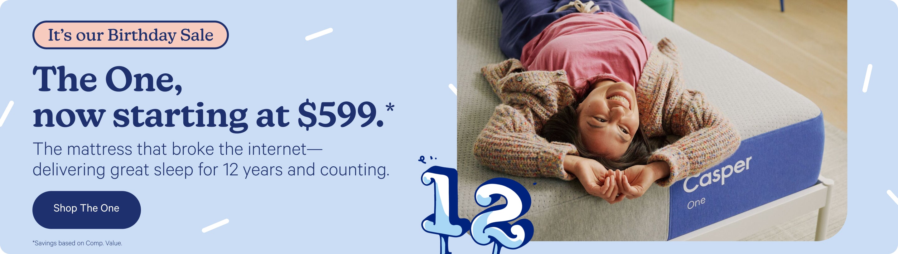 Casper mattress advertisement with a child lying on it, featuring a birthday sale promotion. The One, now starting at $599.* The mattress that broke the internet - delivering great sleep for 12 years and counting. *Savings based on Comp. Value.