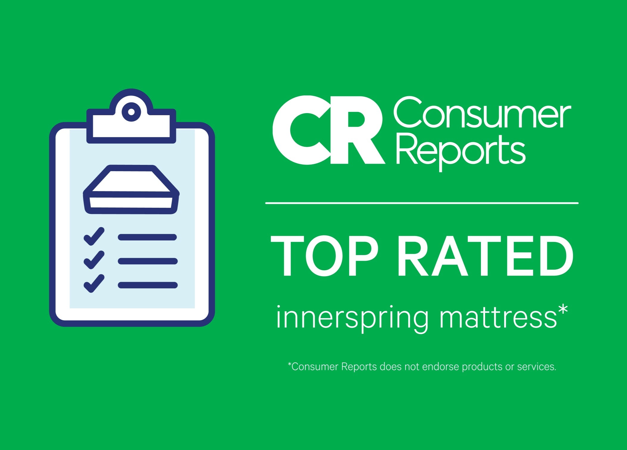 Consumer Reports. Top Rated innerspring mattress. Consumer Reports does not endorse products or services.
