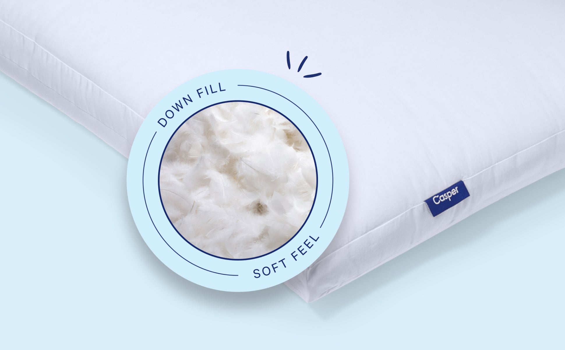 Down fill. Soft feel.