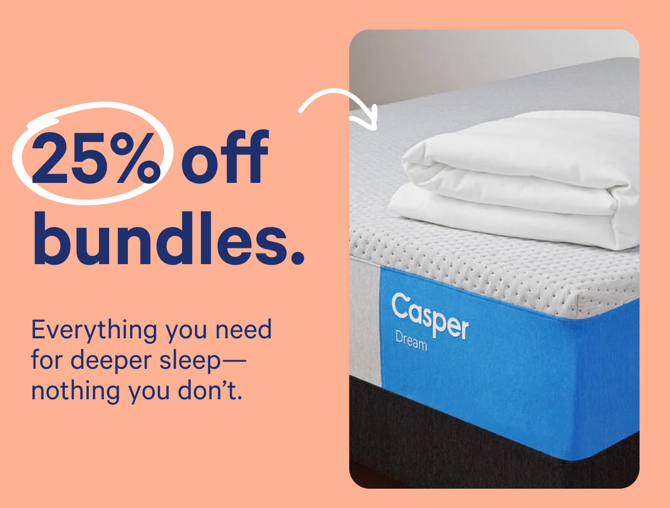 Casper mattress with promotional text on a peach background that says, "25% off bundles. Everything you need for deeper sleep - nothing you don't."