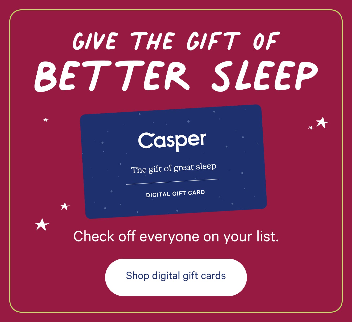 Advertisement for Casper's Digital Gift Cards. Give the gift of better sleep. Check off everyone on your list. Shop digital gift cards.