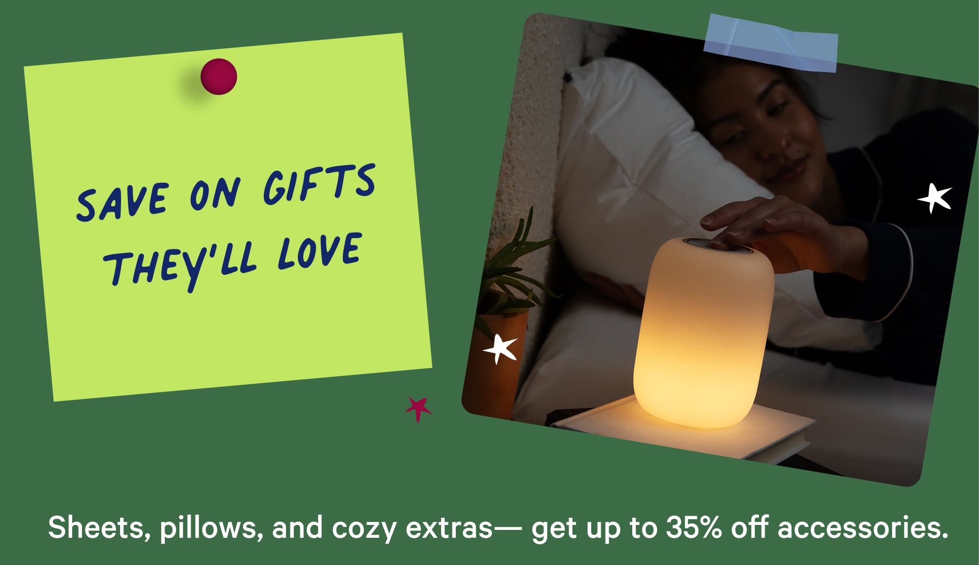 Promotional banner with a person turning on a night light. Text on the banner says, "Save on gifts they'll love. Sheets, pillows, and cozy extras = get up to 35% off accessories."