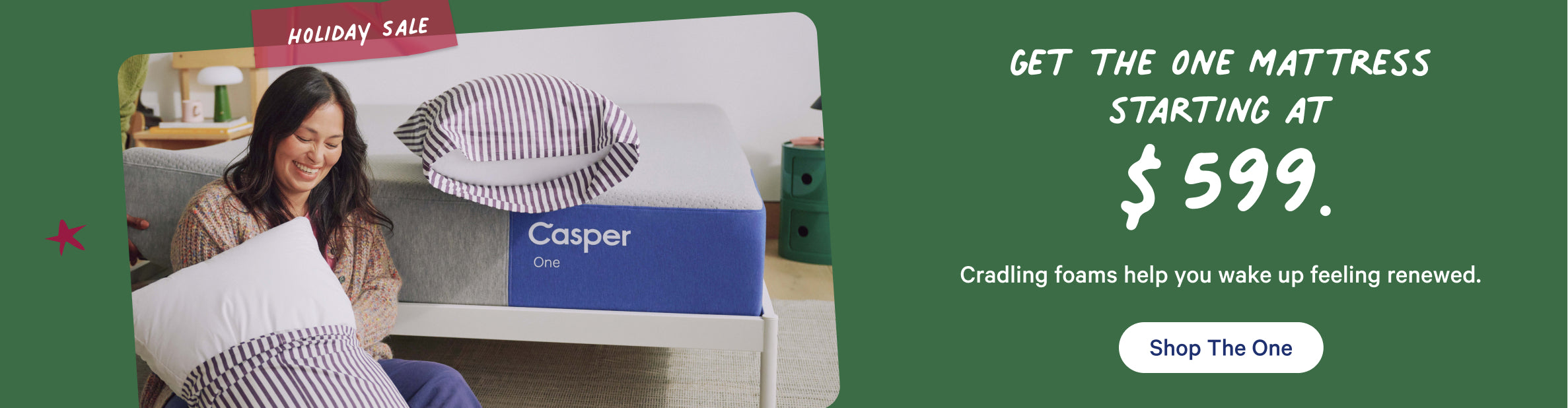 Casper mattress advertisement with a woman sitting on a mattress. Holiday Sale. Get The One mattress starting at $599. Cradling foams help you wake up feeling renewed. Shop The One.