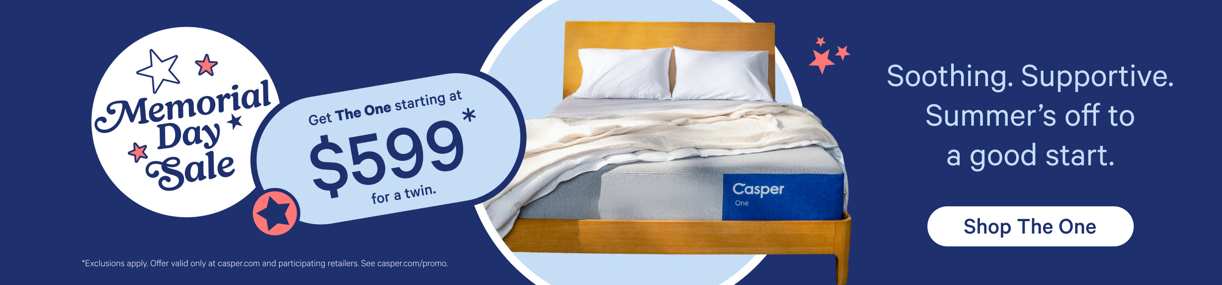 Memorial Day Sale. Get The One starting at $599* for a twin. Soothing. Supportive. Summer's off to a good start. Shop The One.