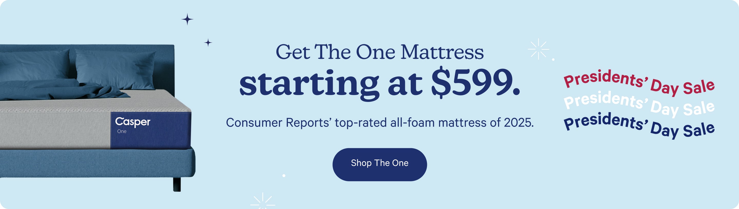 Presidents' Day Sale. Get The One Mattress starting at $599. Consumer Reports' top-rated all-foam mattress of 2025. Shop The One.