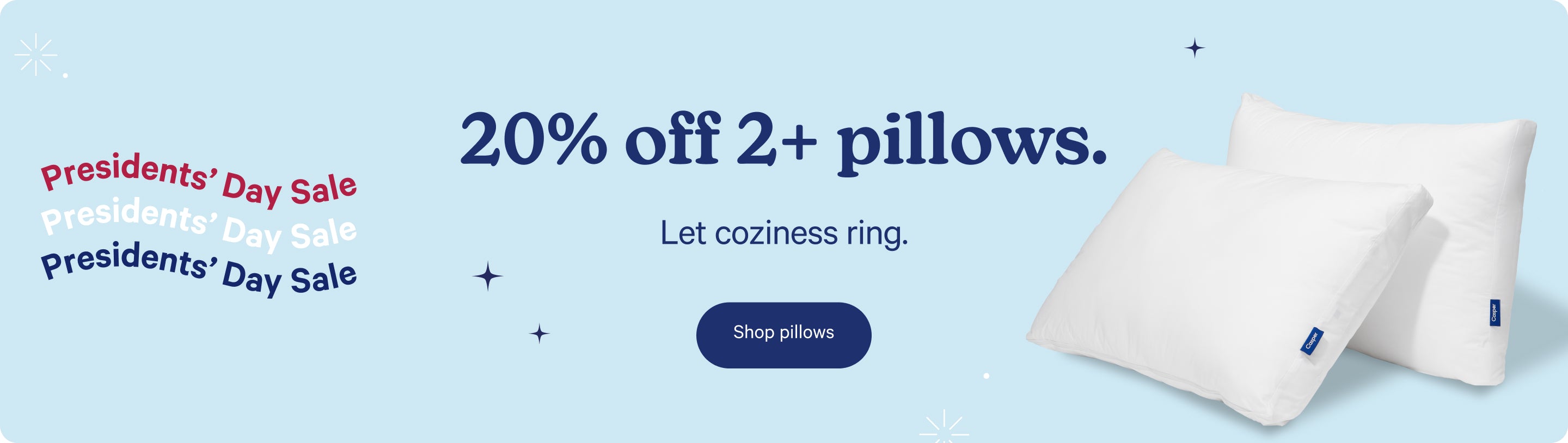 Presidents' Day Sale. 20% off 2+ pillows. Let coziness ring. Shop pillows.