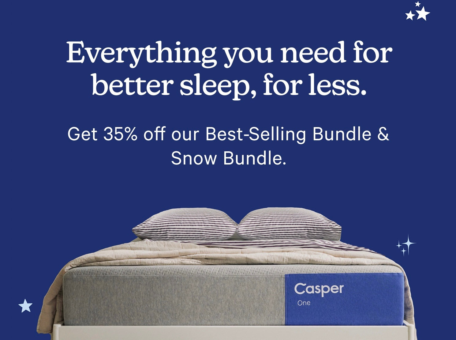 A Casper One mattress on a bed with pillows and a blanket. Above the image it says, "Everything you need for better sleep, for less. Get 35% off our Best-Selling Bundle & Snow Bundle."